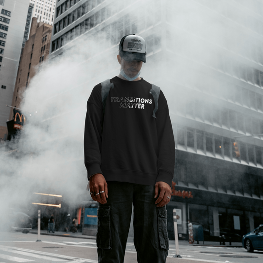 Transitions Matter SweatShirt